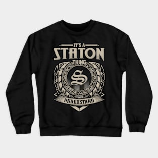 It'S A Staton Thing You Wouldn'T Understand Crewneck Sweatshirt